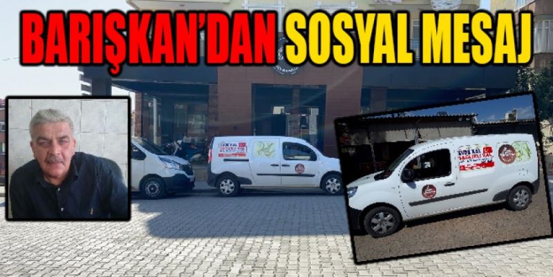 BARIŞKAN’DAN SOSYAL MESAJ