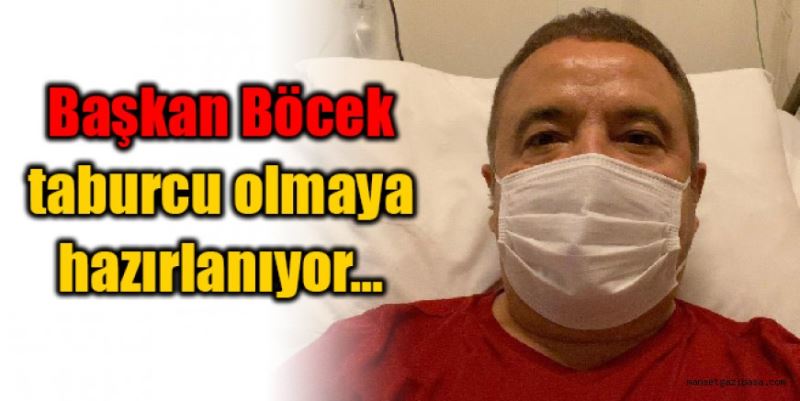 Başkan Böcek ne zaman taburcu olacak?