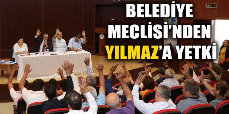 BAŞKAN YILMAZ’A MECLİSTEN YETKİ