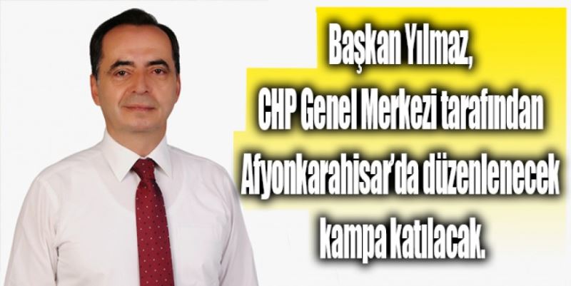 BAŞKAN YILMAZ KAMPA KATILIYOR