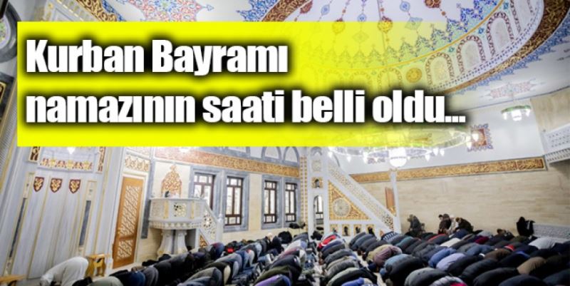 BAYRAM NAMAZI SAATLERİ BELLİ OLDU