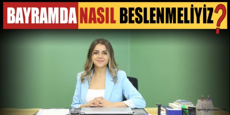 BAYRAMDA NASIL BESLENMELİYİZ?