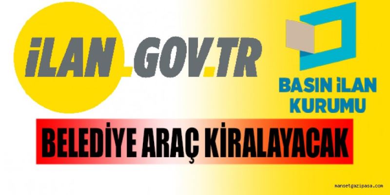 BELEDİYE ARAÇ KİRALAYACAK