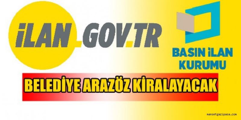 BELEDİYE ARAZÖZ KİRALAYACAK