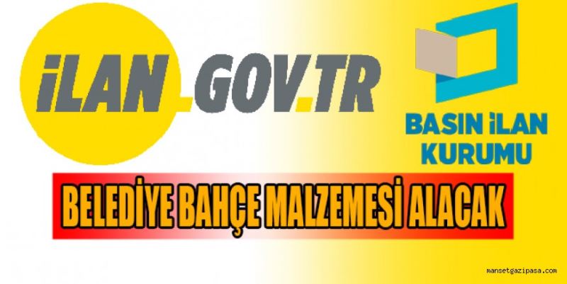 BELEDİYE BAHÇE MALZEMESİ ALACAK