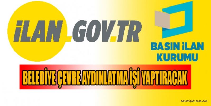 BELEDİYE ÇEVRE AYDINLATMA İŞİ YAPTIRACAK