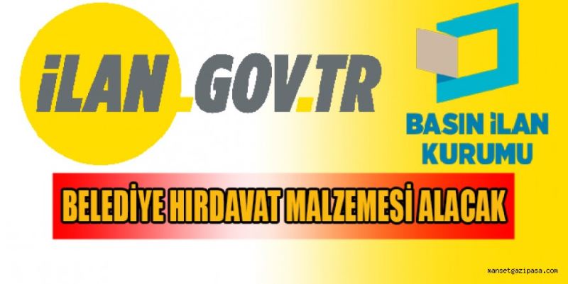 BELEDİYE HIRDAVAT MALZEMESİ ALACAK