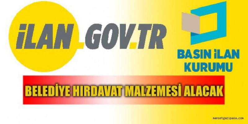 BELEDİYE HIRDAVAT MALZEMESİ ALACAK