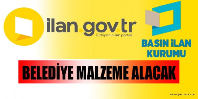 BELEDİYE MALZEME ALACAK