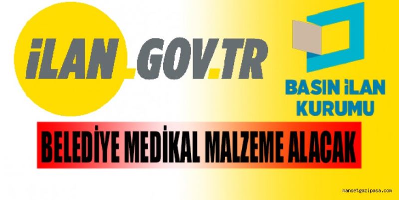 BELEDİYE MEDİKAL MALZEME ALACAK