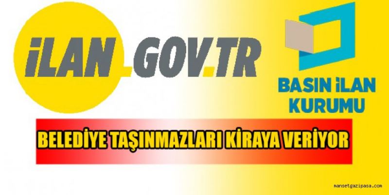 BELEDİYE TAŞINMAZLARI KİRAYA VERİYOR