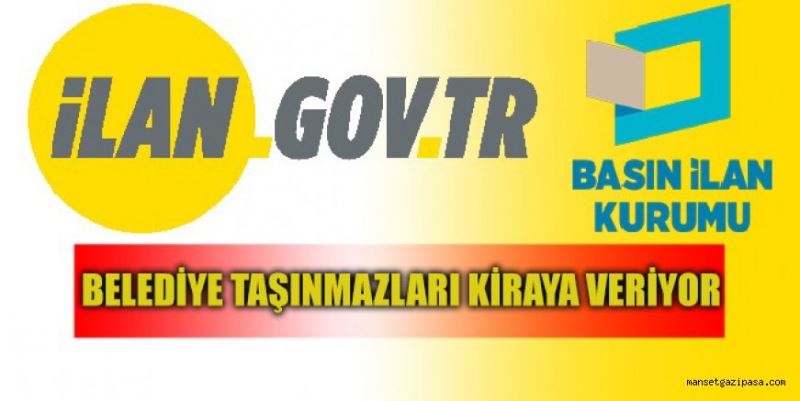 BELEDİYE TAŞINMAZLARI KİRAYA VERİYOR