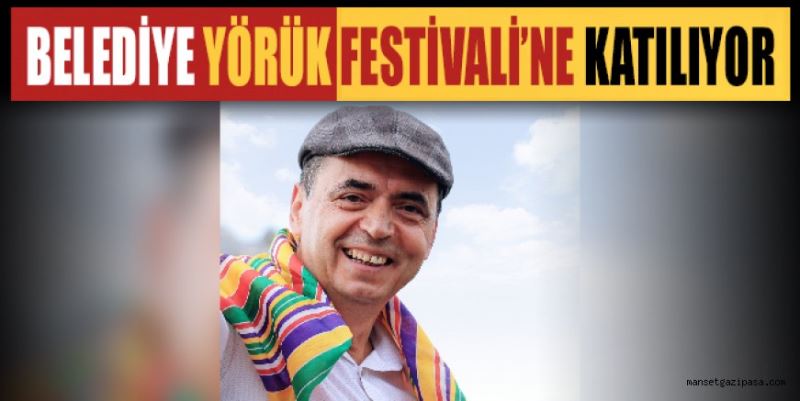 BELEDİYE YÖRÜK FESTİVALİ’NE KATILIYOR