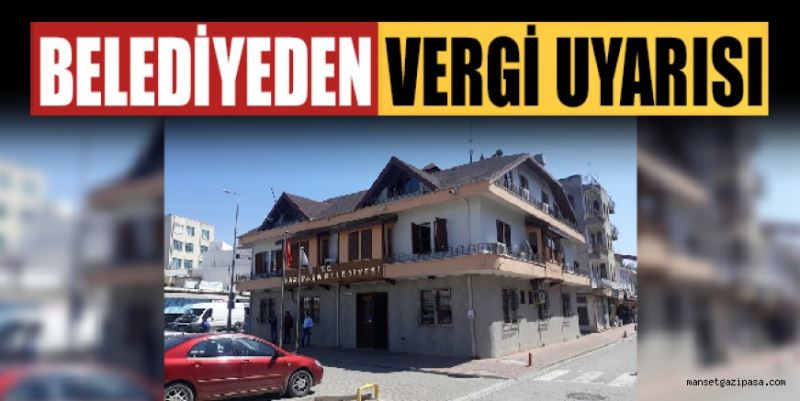 BELEDİYEDEN VERGİ UYARISI