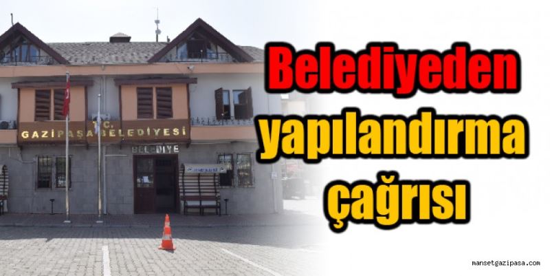 Belediyeden yapılandırma çağrısı