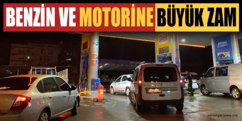 BENZİN VE MOTORİNE BÜYÜK ZAM