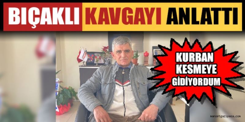 BIÇAKLI KAVGAYI ANLATTI