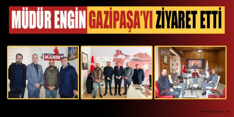 BİK ANTALYA ŞUBE MÜDÜRÜ NEDİM ENGİN GAZİPAŞA’YI ZİYARET ETTİ