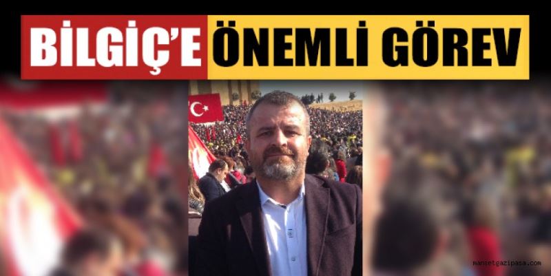 BİLGİÇ’E ÖNEMLİ GÖREV