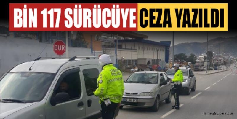 BİN 117 SÜRÜCÜYE CEZA YAZILDI