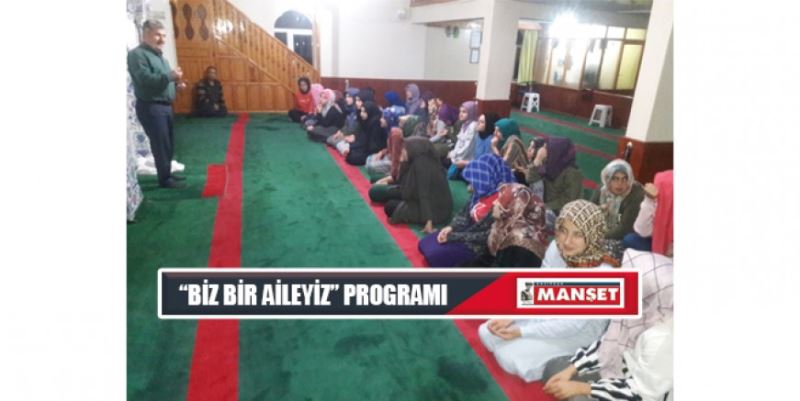 “BİZ BİR AİLEYİZ” PROGRAMI