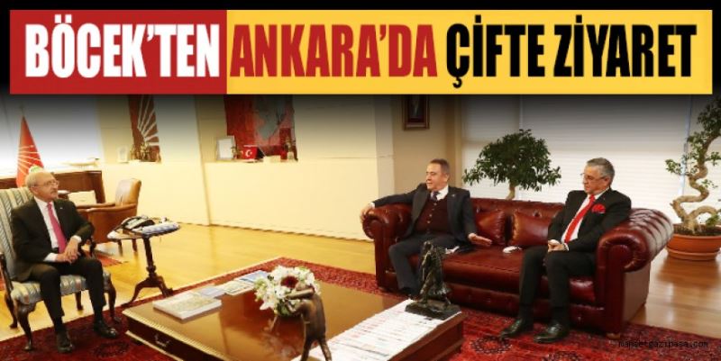 BÖCEK’TEN ANKARA’DA ÇİFTE ZİYARET