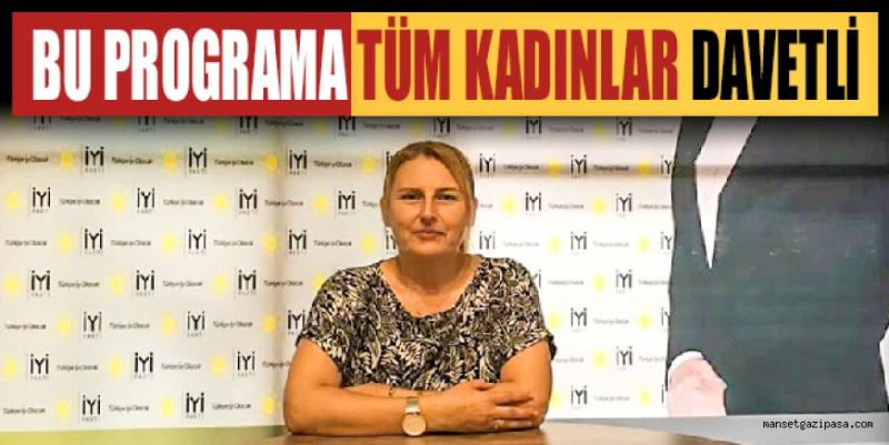 BU PROGRAMA TÜM KADINLAR DAVETLİ