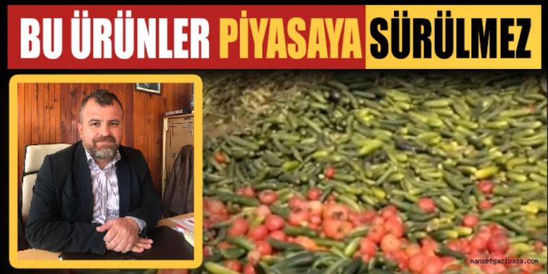 “BU ÜRÜNLER PİYASAYA SÜRÜLMEZ”