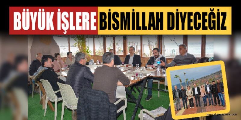 “BÜYÜK İŞLERE BİSMİLLAH DİYECEĞİZ”