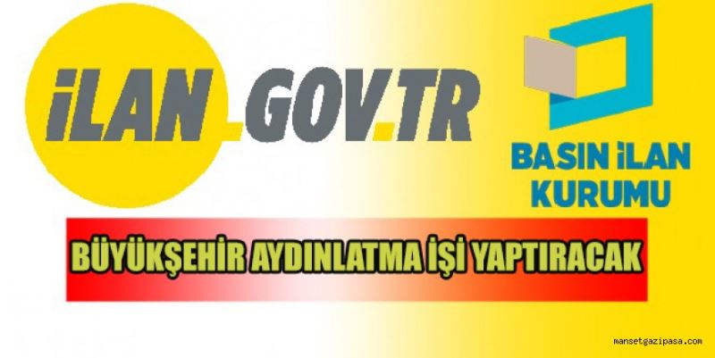 BÜYÜKŞEHİR AYDINLATMA İŞİ YAPTIRACAK