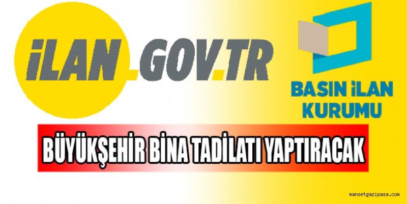 BÜYÜKŞEHİR BİNA TADİLATI YAPTIRACAK