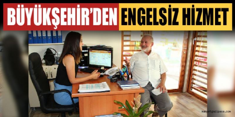 BÜYÜKŞEHİR’DEN ENGELSİZ HİZMET