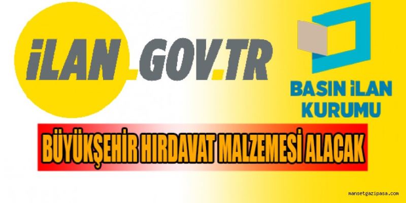 BÜYÜKŞEHİR HIRDAVAT MALZEMESİ ALACAK