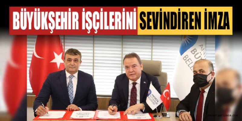 BÜYÜKŞEHİR İŞÇİLERİNİ SEVİNDİREN İMZA