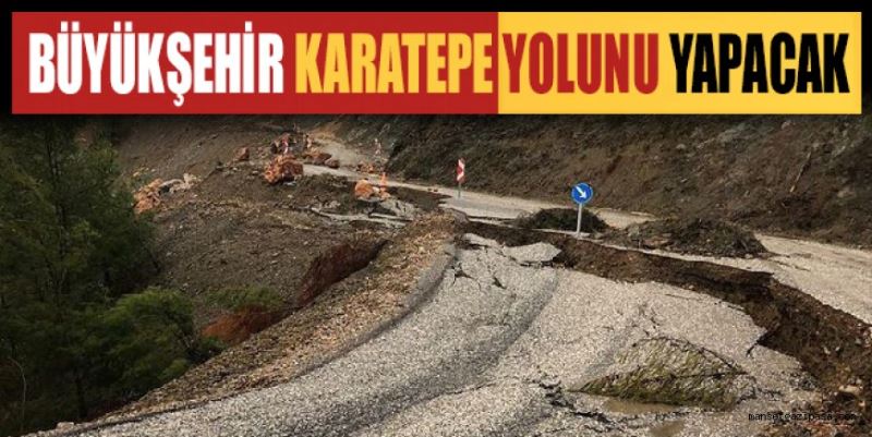 BÜYÜKŞEHİR KARATEPE YOLUNU YAPACAK