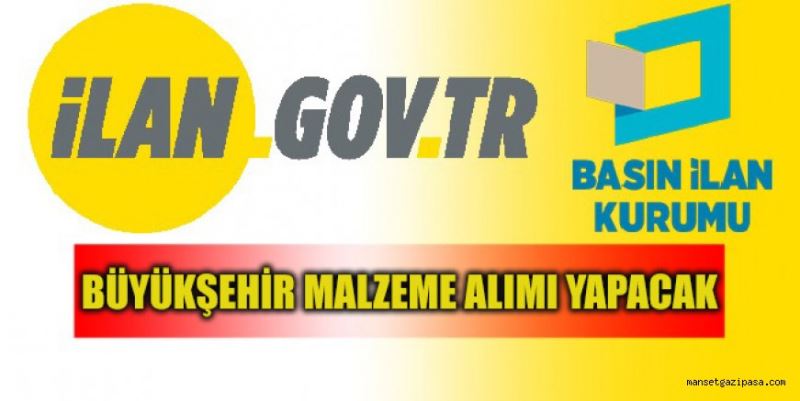 BÜYÜKŞEHİR MALZEME ALIMI YAPACAK