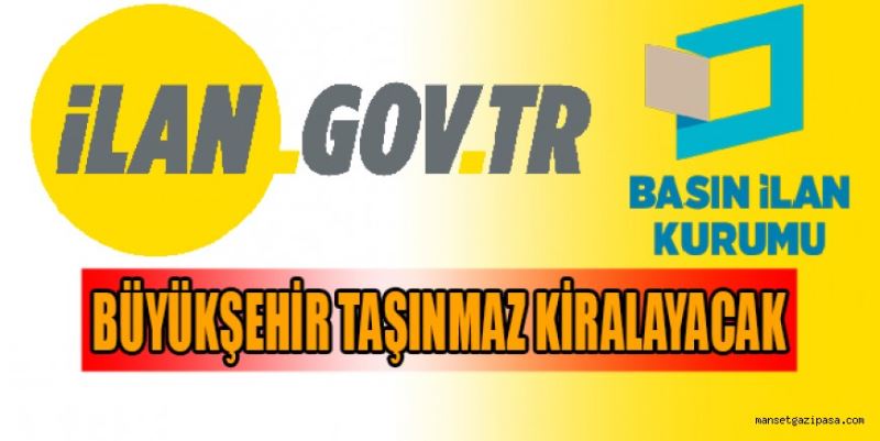 BÜYÜKŞEHİR TAŞINMAZ KİRALAYACAK