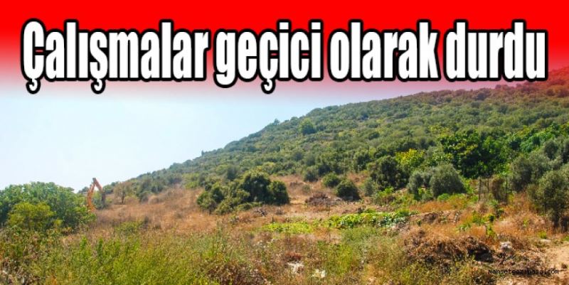 Çalışmalar geçici olarak durdu