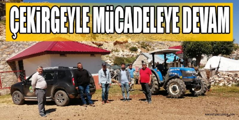 ÇEKİRGEYLE MÜCADELEYE DEVAM