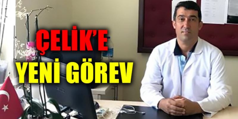 ÇELİK’E BAŞHEKİMLİK GÖREVİ