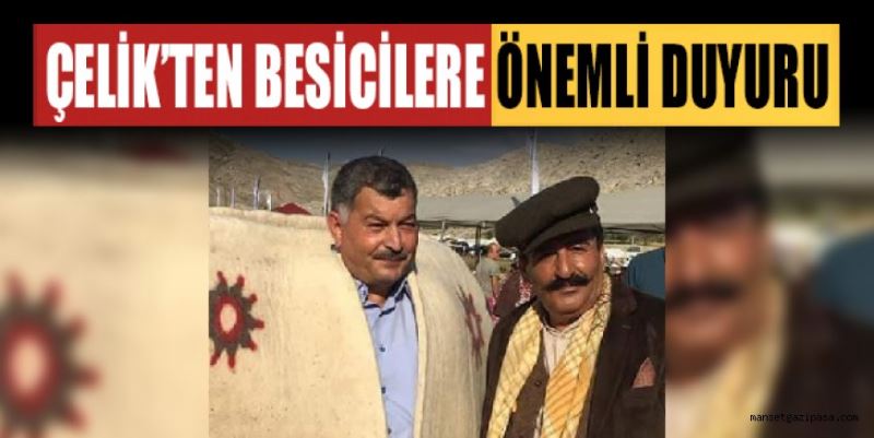 ÇELİK’TEN BESİCİLERE ÖNEMLİ DUYURU