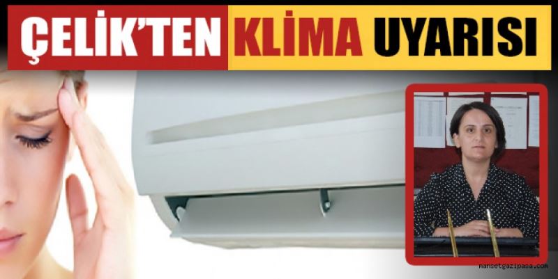 ÇELİK’TEN KLİMA UYARISI