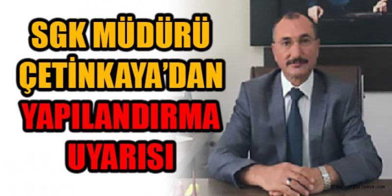 Çetinkaya’dan yapılandırma uyarısı