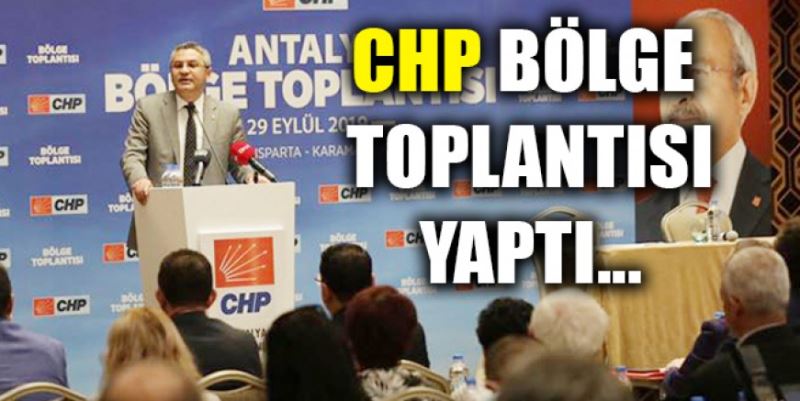 CHP’DE BÖLGE TOPLANTISI