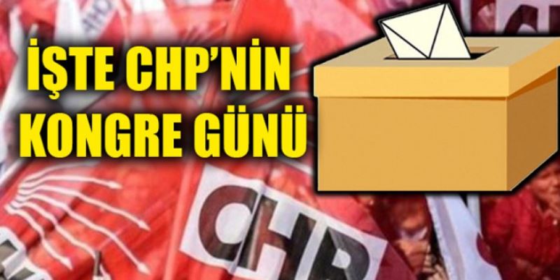 CHP’DE KONGRE GÜNÜ NETLEŞTİ