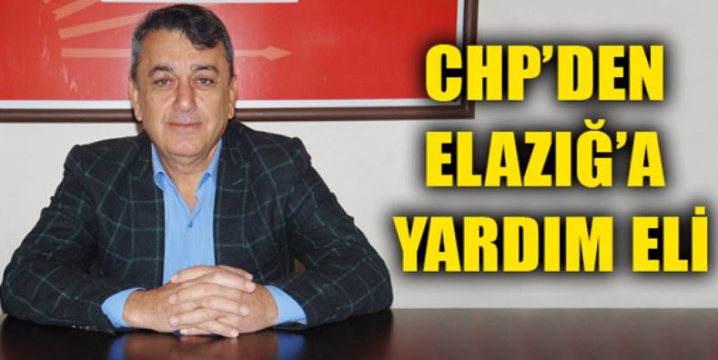 CHP’DEN ELAZIĞ’A YARDIM ELİ