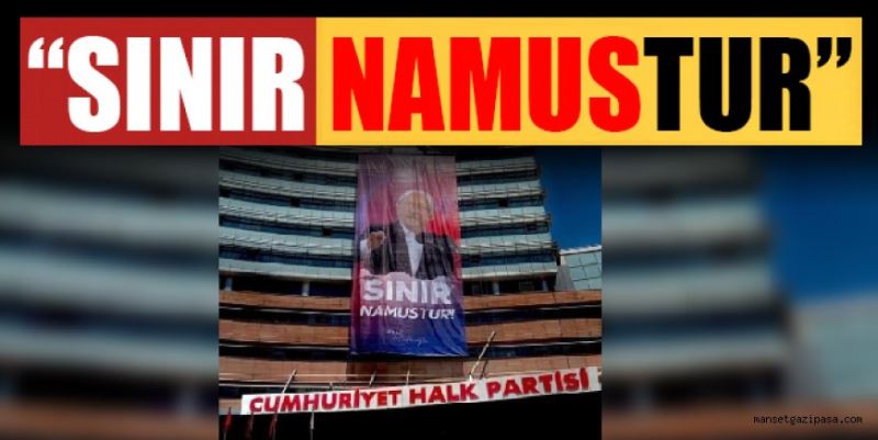 CHP’DEN “SINIR NAMUSTUR” AFİŞİ