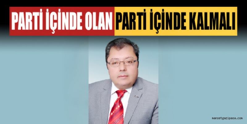 CHP GAZİPAŞA İLÇE ÖRGÜTÜ’NDE YAŞANAN PARTİ İÇİ MUHALEFET SORUNUYLA İLGİLİ KONUŞAN ESKİ BAŞKAN VURAL GÖRGÜLÜ: PARTİDE OLAN PARTİDE KALMALI