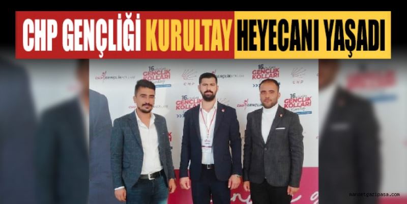 CHP GENÇLİĞİ KURULTAY HEYECANI YAŞADI