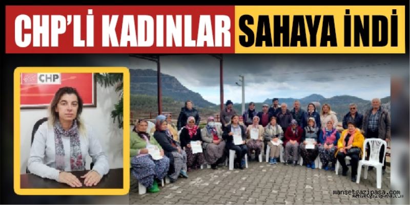 CHP’Lİ KADINLAR SAHAYA İNDİ